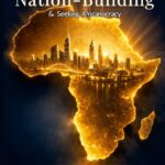 A Dream of  Nation-Building & Seeking Africanocracy